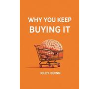 Why You Keep Buying It: How to Stop Emotional Spending Without Living Like a Monk: A No-Shame Guide to Money Habits for the Scroll & Swipe Generation