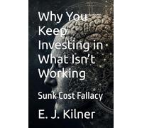 Why You Keep Investing in What Isn’t Working: Sunk Cost Fallacy (Mind Traps)