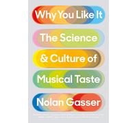 Why You Like It: The Science and Culture of Musical Taste