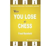 Why You Lose at Chess: 21st Century Edition (Fred Reinfeld Chess Classics)