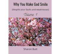 Why You Make God Smile: (despite your faults and weaknesses)