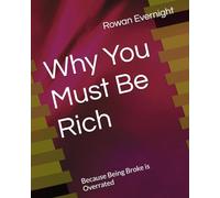 Why You Must Be Rich: Because Being Broke is Overrated