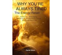 WHY YOU’RE ALWAYS TIRED: The Energy Reset: Rebuild Your Brain Energy, Beat Burnout, and Restore Focus in a World That Drains You (Brain Reset Series)