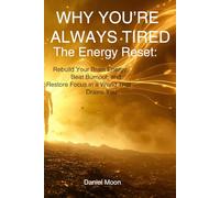 WHY YOU’RE ALWAYS TIRED: The Energy Reset: Rebuild Your Brain Energy, Beat Burnout, and Restore Focus in a World That Drains You (Brain Reset Series)