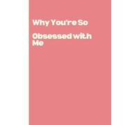 Why You’re So Obsessed with Me (SassPad Collection)