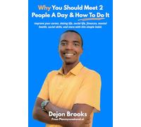 Why You Should Meet 2 New People a Day & How To Do It: Improve your career, dating life, social life, finances, mental health, social skills, and more with this simple habit.