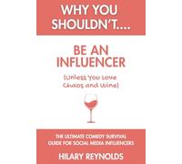 Why You Shouldn't... Be an Influencer (Unless You Love Chaos and Wine)