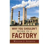 Why You Shouldn't Work in a Factory