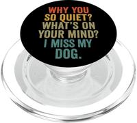 Why You So Quiet I Miss My Dog Funny Quote PopSockets PopGrip for MagSafe