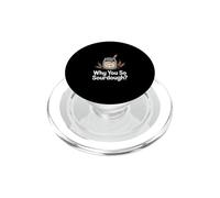 Why You So Sourdough Baking Hobbyist PopSockets PopGrip for MagSafe