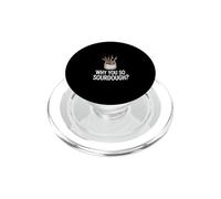 Why You So Sourdough Baking Hobbyist PopSockets PopGrip for MagSafe