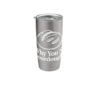 Why You So Sourdough Baking Hobbyist Stainless Steel Insulated Tumbler