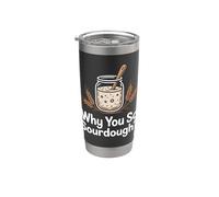 Why You So Sourdough Baking Hobbyist Stainless Steel Insulated Tumbler