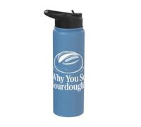 Why You So Sourdough Baking Hobbyist Stainless Steel Insulated Water Bottle