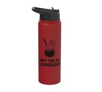 Why You So Sourdough Baking Hobbyist Stainless Steel Insulated Water Bottle