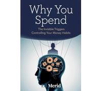 Why You Spend: The Invisible Triggers That Control Your Financial Habits