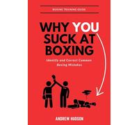 Why You Suck at Boxing: Identify and Correct Common Boxing Mistake
