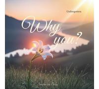 Why You?: UNFORGOTTEN A Comforting Grief Gift Book for Loss | Memorial Keepsake & Condolence Card Alternative