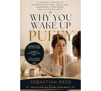 Why You Wake Up Puffy: A Woman's Guide to Water Retention, Swelling, Hormonal Puffiness, and Fluid Balance