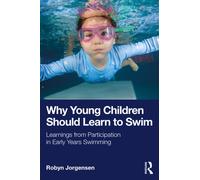 Why Young Children Should Learn to Swim : Learnings from Participation in Early Years Swimming