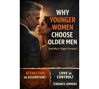 Why Younger Women Choose Older Men (And Why It Triggers Everyone)