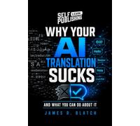 Why Your AI Translation Sucks!: And what you can do about it