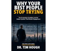 Why Your Best People Stop Trying: The Frustration Condition and the Hidden System That Breaks Engagement
