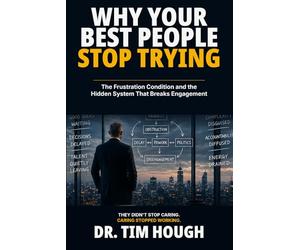 Why Your Best People Stop Trying: The Frustration Condition and the Hidden System That Breaks Engagement