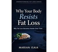 Why Your Body Resists Fat Loss: Why Fat Loss Becomes Harder Over Time (Understanding Fat Loss)