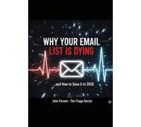 Why Your Email List is Dying: … and How to Save It in 2026 (The Triage Doctor)