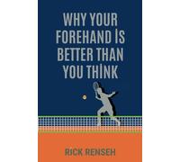 Why your Forehand is Better Than you Think: Fun book with only three words on each page, "No, it isn't!"