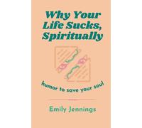 Why Your Life Sucks, Spiritually: Humor to Save Your Soul