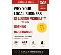 Why Your Local Business Is Losing Visibility Even When Nothing Has Changed: A Diagnostic Guide to Local Visibility and Customer Flow Problems (Small Business Diagnosis Series)