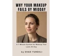 Why Your Makeup Fails by Midday: A 7-Minute System for Makeup That Lasts All Day