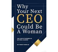 Why Your Next CEO Could Be a Woman: The Case for Women as Natural Leaders