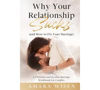 Why Your Relationship Sucks (and How to Fix Your Marriage): A Christian and Secular Marriage Workbook for Couples (Happy Marriage Series)