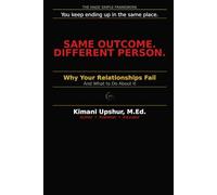 Why Your Relationships Fail: And What to Do About It (The Made Simple Framework: Clear thinking for complex systems.)