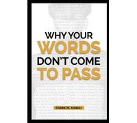 Why Your Words Don't Come To Pass: 1 (Word Power)
