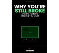 Why You're Still Broke: And the Patterns Keeping You Stuck (The Made Simple Framework: Clear thinking for complex systems.)