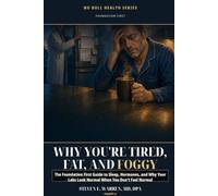 Why You're Tired, Fat, and Foggy: And What to Do About It