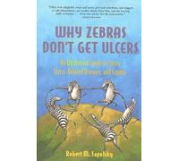 Why Zebras Don't Get Ulcers: Guide to Stress, Stress-related Diseases and Coping ("Scientific American" Library)