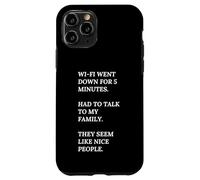 Wi-Fi went down. Talk To my Family. They are nice people. Case for iPhone 11 Pro