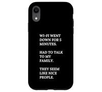 Wi-Fi went down. Talk To my Family. They are nice people. Case for iPhone XR