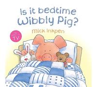 Wibbly Pig: Is It Bedtime Wibbly Pig?