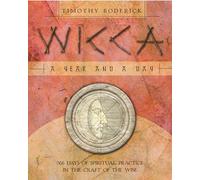 Wicca: A Year and a Day - 366 Days of Spiritual Practice in the Craft of the Wise