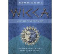 Wicca: Another Year and a Day: 366 Days of Magical Practice in the Craft of the Wise