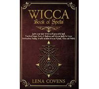 Wicca Book of Spells: Ignite your Inner Witch with powerful Spell. Practical Magic Book of Shadows and Wiccan Spells for Love, Motivation, Healing, Wealth. Includes Wiccan Rituals, Altars and Beliefs