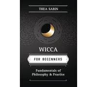 Wicca for Beginners: Fundamentals of Philosophy & Practice (Llewellyn's For Beginners)