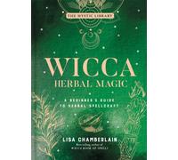 Wicca Herbal Magic : A Beginner's Guide to Herbal Spellcraft