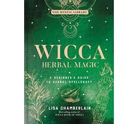 Wicca Herbal Magic: A Beginner's Guide to Herbal Spellcraft: 5 (Mystic Library)